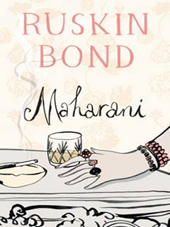 Ruskin Bond Maharani